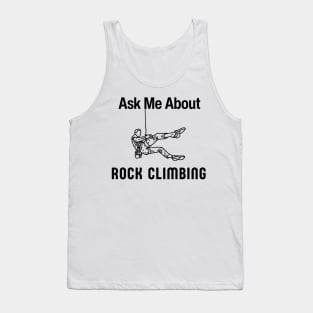 Ask Me About Rock Climbing Funny Free Climber Gift Tank Top